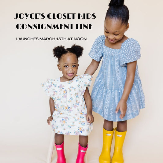 JOYCE'S CLOSET KIDS CONSIGNMENT LINE LAUNCHES MARCH 15TH AT NOON